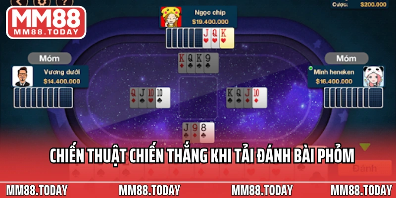 Chiến thuật chiến thắng khi tải đánh bài phỏm miễn phí về máy