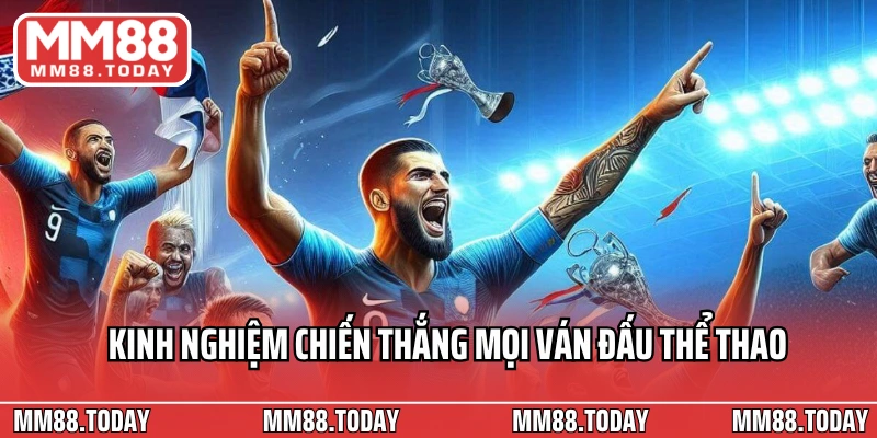 Kinh nghiệm chiến thắng mọi ván đấu thể thao